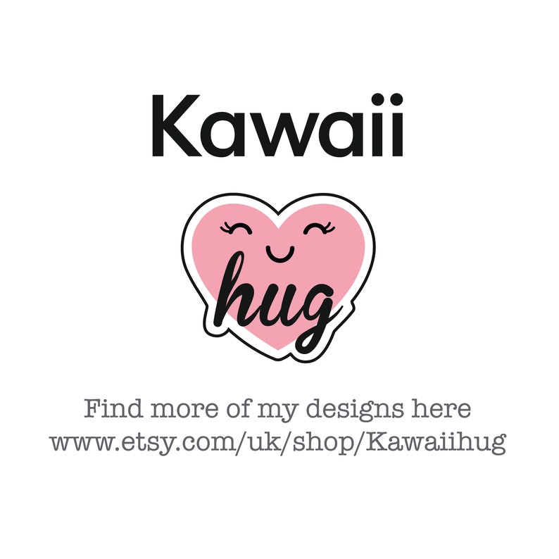 May include: Kawaii hug text with a pink heart with a smiling face and eyelashes. Find more of my designs here www.etsy.com/uk/shop/Kawaiihug