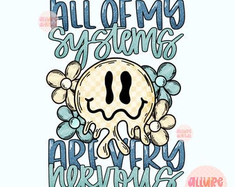 All My Systems are Nervous PNG, Mental health PNG, Sarcastic Quote, Smiley, Trendy Png for shirts, Instant download, Groovy Png, Funny Png