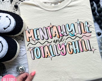 Mentally Ill Totally Chill PNG, Mental health PNG, Sarcastic Quote Art, Trendy Png for shirts, Instant download, Groovy Png, Funny Png
