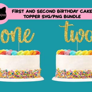 First Birthday Cake Topper SVG PNG, Second Birthday Cake Topper SVG png, One svg, Two svg, cake topper bundle for Cricut & cutting machines