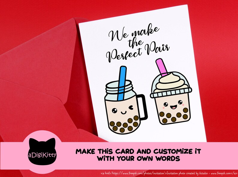 May include: A printable card with a cute illustration of two boba tea cups with faces and straws. The text on the card reads "We make the Perfect Pair".