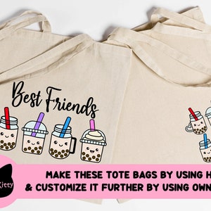 May include: Two beige tote bags with black handles. One bag has the text "Best Friends" and a row of five cartoon bubble tea cups with faces. The other bag has four cartoon bubble tea cups with faces. The text "MAKE THESE TOTE BAGS BY USING HTV & CUSTOMIZE IT FURTHER BY USING OWN FONTS" is at the bottom of the image.