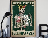 Funny Skeleton - Skeleton Drink Coffee Feel Alive Skull Poster,Sugar Skull,Flower Poster,Love Skull,No Frame,Signs For Home