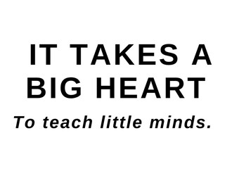 Il faut un grand cœur pour enseigner aux petits enfants une carte pour l'enseignant