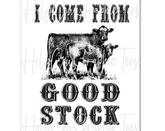 Op de afbeelding: Zwart-witte illustratie van twee koeien met de tekst "I come from good stock" in een vintage lettertype.
