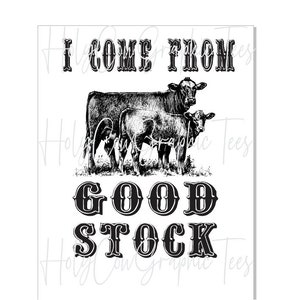 I Come From Good Stock Design PNG / Western Children's Tshirt Design / Kids Cowboy Good Stock Cattle Cow Digital Download