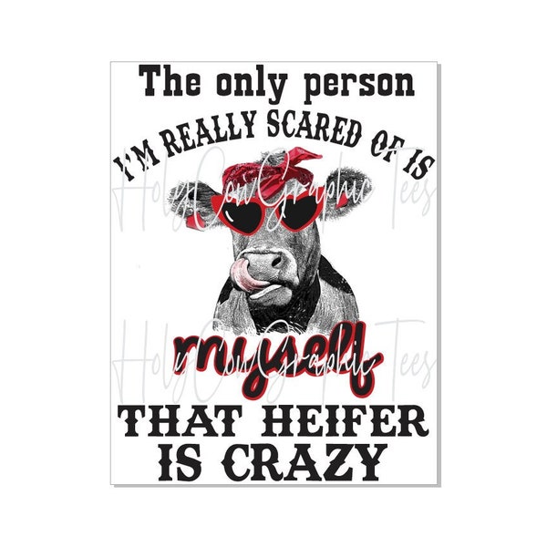 That Heifer is Crazy Design PNG / Western Funny Tshirt Design / Crazy Heifer Funny Cow png Digital Download