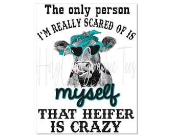That Heifer is Crazy Design PNG / Teal Western Funny Tshirt Design / Turquoise Crazy Heifer Funny Cow png Digital Download