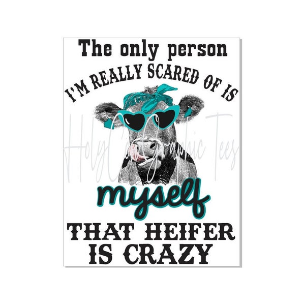 That Heifer is Crazy Design PNG / Teal Western Funny Tshirt Design / Turquoise Crazy Heifer Funny Cow png Digital Download