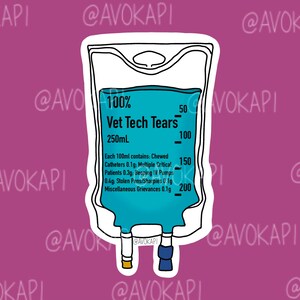 May include: A blue and white illustration of an IV bag labeled "Vet Tech Tears" with a measurement scale from 50 to 200. The bag is filled with a blue liquid and has a white label with the text "Each 100ml contains: Chewed Catheters 0.1g: Multiple Critical Patients 0.3g: Becping IV Pumps 0.4g: Stolen Pens/Sharpies 0.1g Miscellaneous Grievances 0.1g".
