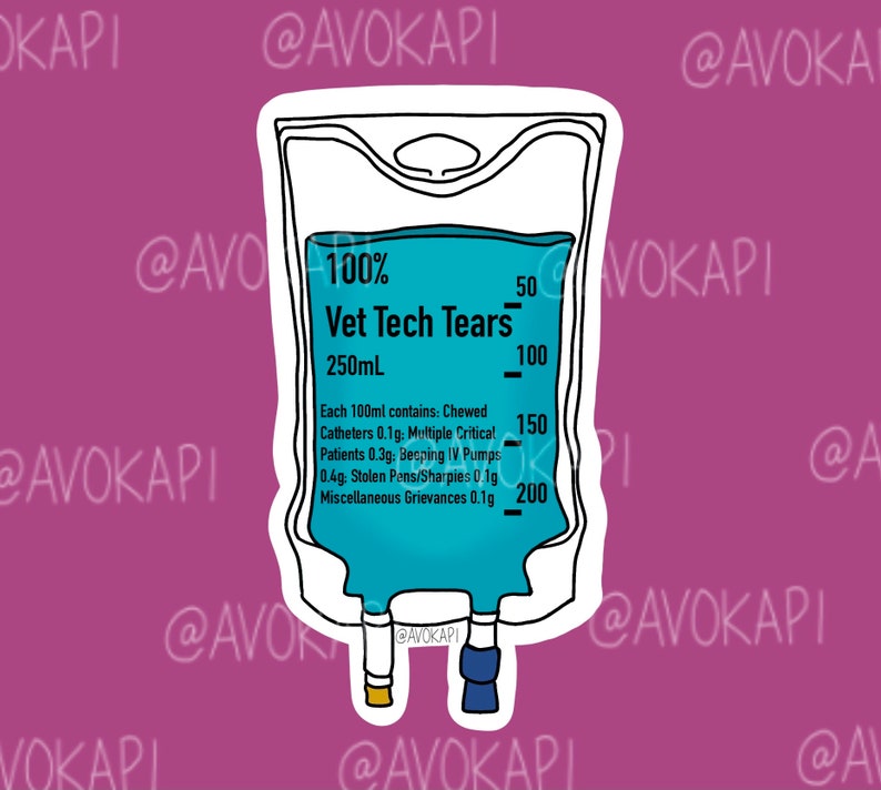 May include: A blue and white illustration of an IV bag labeled "Vet Tech Tears" with a measurement scale from 50 to 200. The bag is filled with a blue liquid and has a white label with the text "Each 100ml contains: Chewed Catheters 0.1g: Multiple Critical Patients 0.3g: Becping IV Pumps 0.4g: Stolen Pens/Sharpies 0.1g Miscellaneous Grievances 0.1g".
