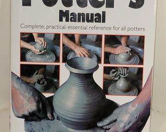 The Potter's Manual: Complete, Practical Essential Reference for All