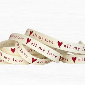 Cremefarbenes Ripsband mit Roten Herzen und All My Love Print, 15 mm breit, 1mtr, 3mtr und 5mtr Länge, perfekt für den Valentinstag