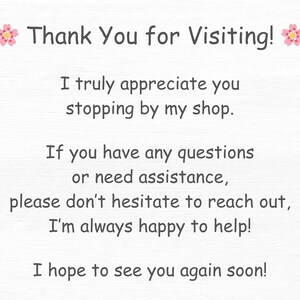 Peut inclure: Merci de votre visite&nbsp;! Je vous remercie sinc&egrave;rement d&rsquo;&ecirc;tre pass&eacute; dans ma boutique. Si vous avez des questions ou si vous avez besoin d&rsquo;aide, n&rsquo;h&eacute;sitez pas &agrave; me contacter, je suis toujours ravie de vous aider&nbsp;! J&rsquo;esp&egrave;re vous revoir bient&ocirc;t&nbsp;!
