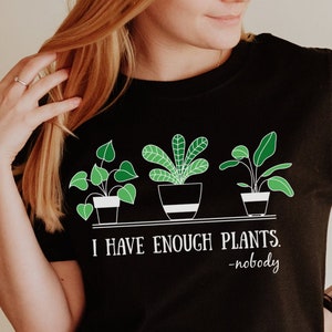 Tengo suficientes plantas sarcástica camiseta, camisa de planta divertida, plant lover camisa de jardín para las mujeres gardening regalo jardinero camiseta amante del jardín