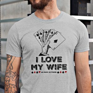 I Love My Wife Funny Poker Player T-Shirt, Royal Flush Card Player Gift, Father's Day from Wife for Gambler, Ace of Spades Gambling Shirt