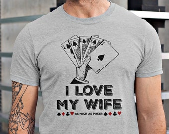 I Love My Wife Funny Poker Player T-Shirt, Royal Flush Card Player Gift, Father's Day from Wife for Gambler, Ace of Spades Gambling Shirt