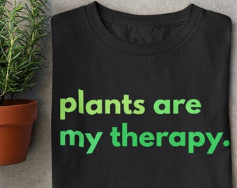 Plant Therapy Shirt, Plant Mom Shirt, Plant Dad Gift, Plant Tshirt, Botanical Shirt, Gardening Shirt, House Plant Shirt Gift for Plant Lover