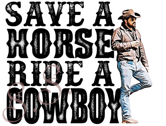 Save a Horse Ride a Cowboy Yellowstone 