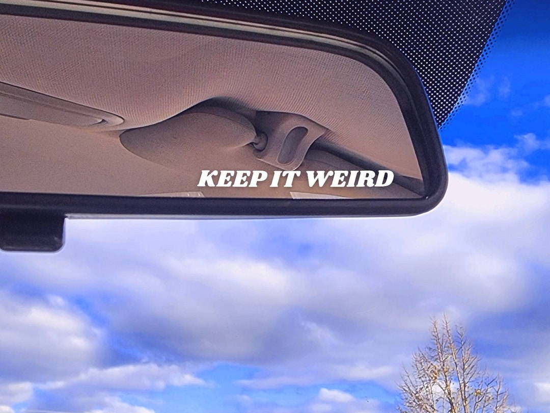 Keep It Weird Rearview Mirror Decal, Car Accessory Small Vinyl Decal Etsy