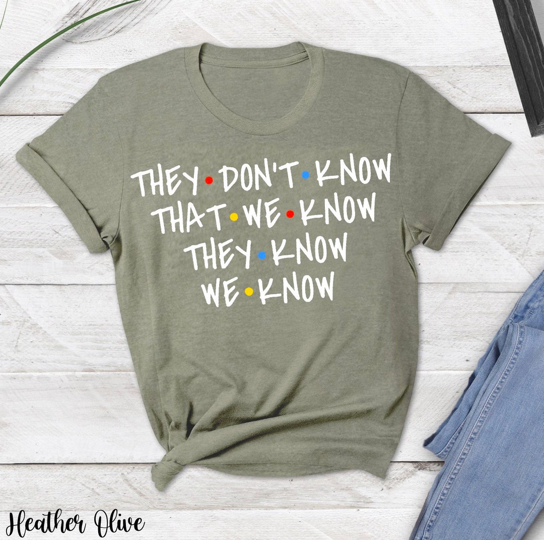 Friends They Dont Know We Know Short Sleeve Shirt - Etsy