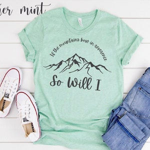 So Will I Hillsong If The Mountains Bow Christian Shirt Bella Canva Soft Unisex Female Pink Muave Teal Grey Purple Short Sleeve