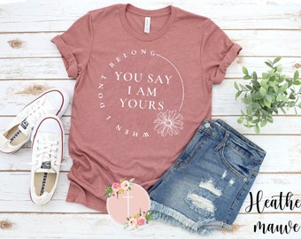 You Say Lauren Daigle Christian Shirt Pink Purple Grey Black Maroon Muave Heather Black