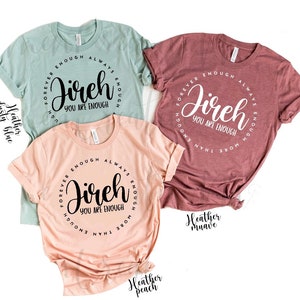 Jireh You Are Enough Maverick City Music Elevation Lyrics Christian Short Sleeve T Shirt Blue Pink Purple Muave Olive Black Cute Bible Verse