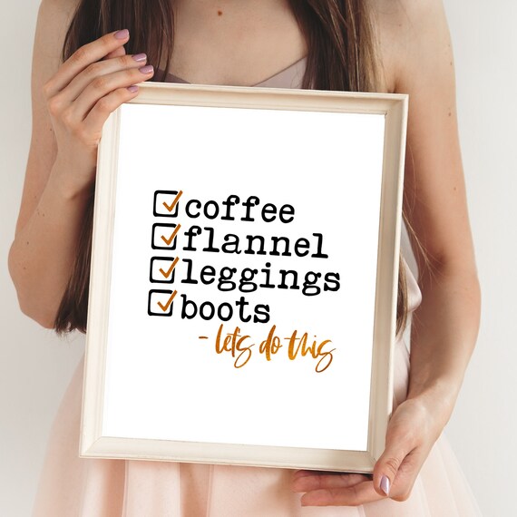 Coffee Flannel Leggings Boots Let Do This Printable Wall Art