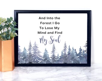Into the Forest I Go To Lose My Mind And Find My Soul Printable Wall Art, John Muir Quote, Nature Lover Gift, Adventure Art, Aquarel Art
