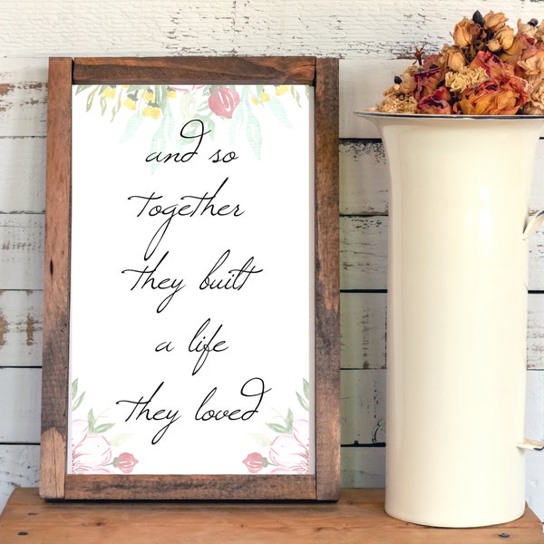 And So Together They Built a Life They Loved Printable Wall Art, Bedroom Wall Decor, Wedding Sign, Newlywed gift, Above Bed Wall Art, Love