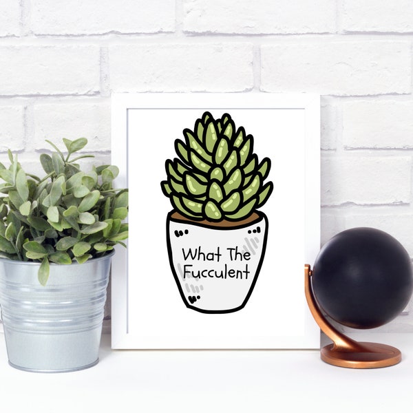 What The Fucculent Printable Wall Art, Funny Art, Punny Succulent Design, Boho Style Artwork, Gift For Plant Lover, Gardening Print, Hipster