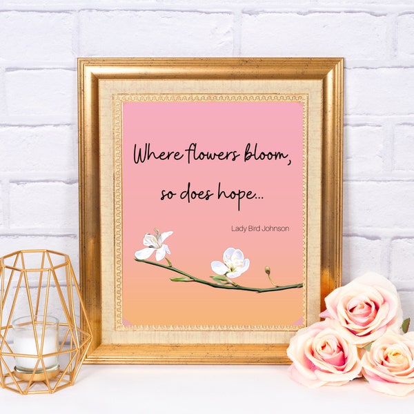 Where Flowers Bloom So Does Hope Printable Wall Art, Lady Bird Johnson, Printable Quote, Gardeners Gift, Modern Farmhouse, Office Art