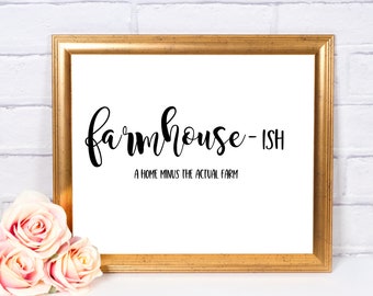 Farmhouse-ISH Humorous Farmhouse Printable Wall Art, Rustic Decor, Funny Sign, Kitchen Decor, Shabby Chic, Entryway Decor, Living Room Sign,