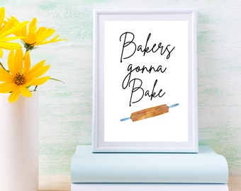 Bakers Gonna Bake Printable Wall Art, Kitchen Decor, Bakers Gift For Mother, Cookie Lover Gift, Gift For Bakers, Bakery Decor, Kitchen Gift