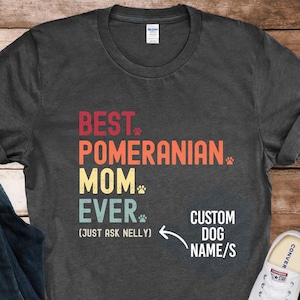 Pomeranian gifts for dog mom. Best Pomeranian mom t shirt tshirt t-shirt tee. Womens ladies personalized custom Pomeranian dogs gift present