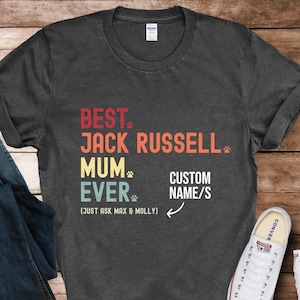 Jack Russell mum gifts. Best Jack Russell dog mum t shirts tshirts t-shirts tops. Jack Russell Terrier Womens ladies personalised custom tee