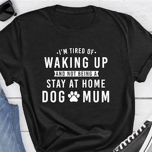 Funny dog shirts. Dog mum funny tshirt. Dog lover funny t-shirt. Dog mum tee. Stay at home dog mum funny top. Ladies dog shirts for women UK