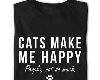 Cats make me happy people not so much. Funny cat lover t shirt tshirt tshirt for men women. Anti-social cat owner top. Comfy crewneck tee UK