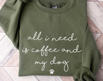 All I need is coffee and my dog sweatshirt sweater tshirt hoodie. Dogs and coffee theme gift. Womens ladies top. Gildan 18000 18500 64000 UK