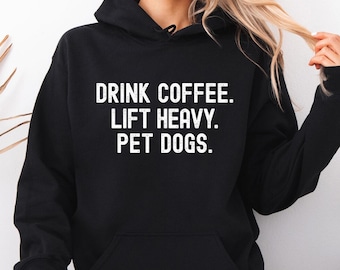 Drink coffee lift heavy pet dogs hoodie sweatshirt sweater jumper t-shirt tshirt t shirt tee top. Womens ladies mens clothes apparel UK US