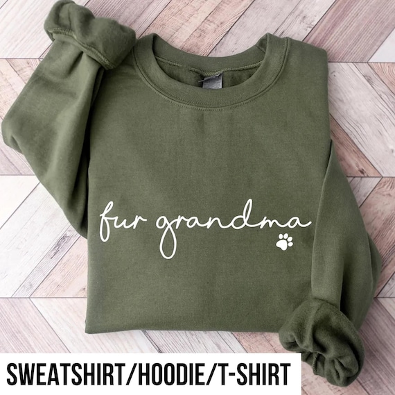 Fur grandma sweatshirt hoodie tshirt t shirt top tee. Fur grandma gift. Pet dog cat grandma present. Fur grandma jumper t-shirt hoody UK US