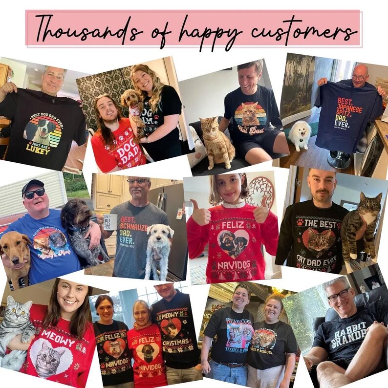 May include: A collage of various t-shirts and sweaters featuring custom pet graphics and text such as Best Dog Dad Ever, Feliz Navidog, and Meowy Christmas. The images display people wearing apparel with printed photos of dogs, cats, and rabbits.