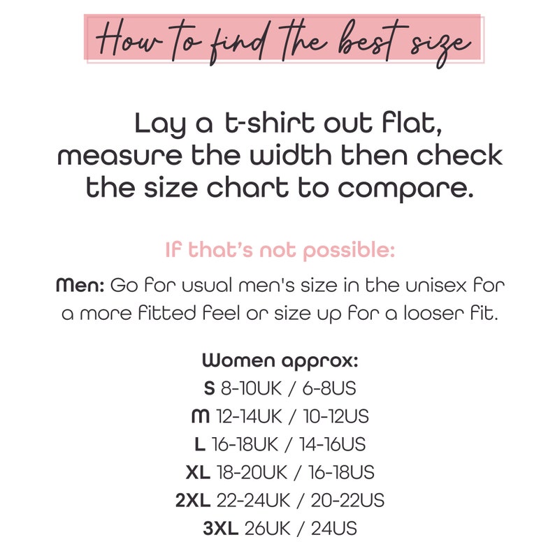 May include: A white informational graphic with black text titled How to find the best size. It instructs to lay a t-shirt flat and measure the width. It provides sizing guidance for men and a conversion chart for women listing sizes S through 3XL with UK and US equivalents.
