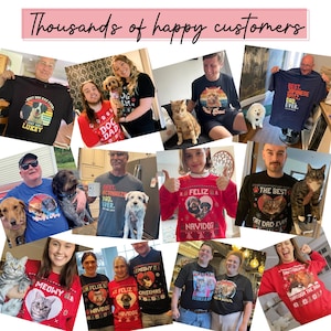 May include: A collage of various people wearing custom t-shirts and sweatshirts featuring pet portraits, names, and holiday themes. The text "Thousands of happy customers" appears at the top. The garments display diverse graphic designs including cats, dogs, and festive patterns.