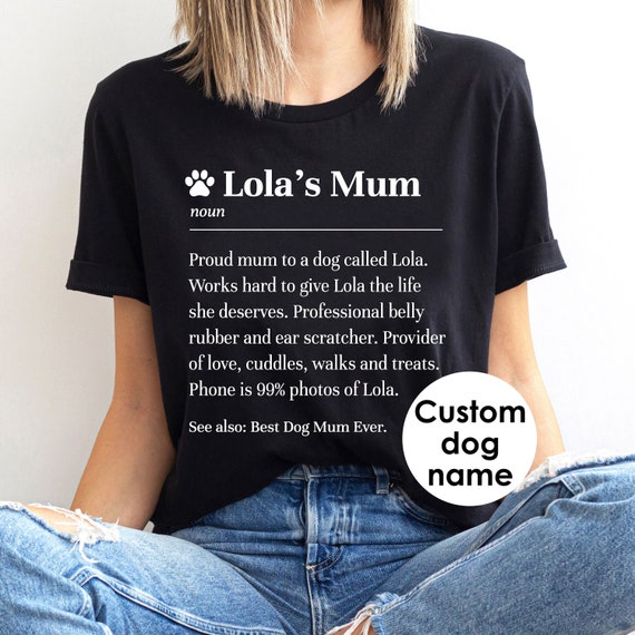 Dog Mum Gifts. Dog Mum Funny Gift. Dog Mum Personalised Shirt. Dog Mum Custom Tshirt. Mother s Day Dog Mum Present. Dog Mum Definition UK Etsy Canada