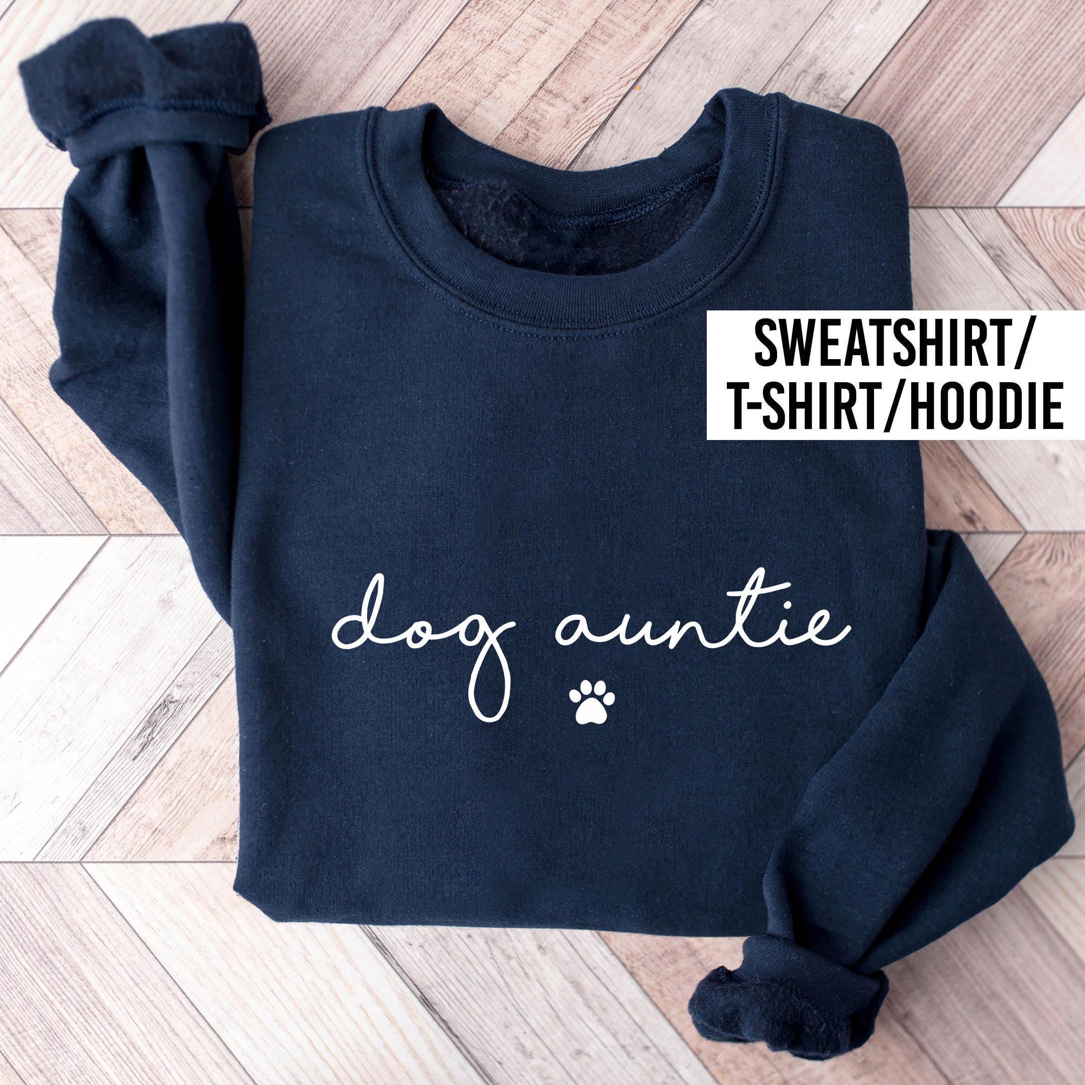 Dog Auntie Sweatshirt Hoodie T Shirt. Dog Auntie Jumper Hoody Tshirt. Dog Aunties Sweater Hooded Top T-shirt. Dog Auntie Gifts From Dog.