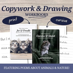 May include: Two copywork and drawing workbooks featuring poems about animals and nature. The first book, "Jot & Doodle", is for printing and drawing practice. The second book, "Cursive & Sketch", is for cursive and drawing practice.