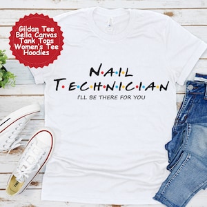 Nail Technician Shirt, Gift for Nail Technician, Nail Technician Tshirt, Coworker Gift Idea, Nail Technician Gift, Nail Technician Tee