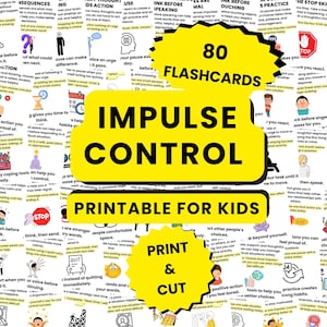 May include: A set of 80 printable impulse control flashcards for kids featuring black text and colorful illustrations on a white background. The central yellow graphic displays the text 80 FLASHCARDS IMPULSE CONTROL PRINTABLE FOR KIDS PRINT & CUT.